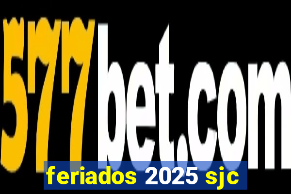 feriados 2025 sjc